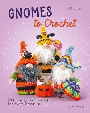 Gnomes to Crochet: 20 fun amigurumi friends for every occasion (All-New Twenty to Make)